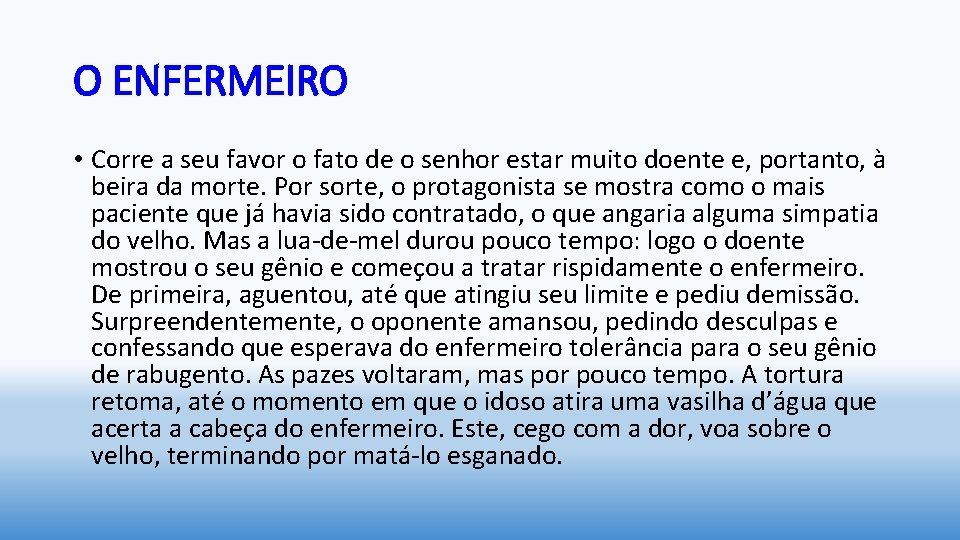 O ENFERMEIRO • Corre a seu favor o fato de o senhor estar muito