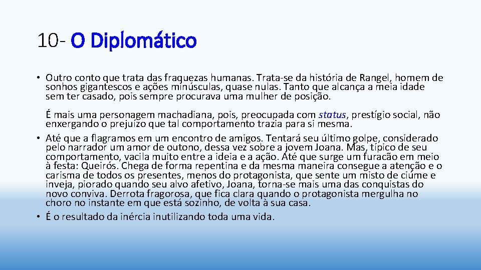 10 - O Diplomático • Outro conto que trata das fraquezas humanas. Trata-se da