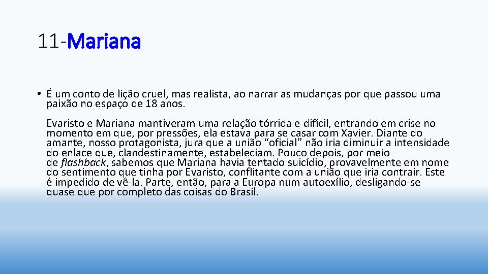 11 -Mariana • É um conto de lição cruel, mas realista, ao narrar as