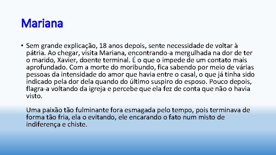 Mariana • Sem grande explicação, 18 anos depois, sente necessidade de voltar à pátria.