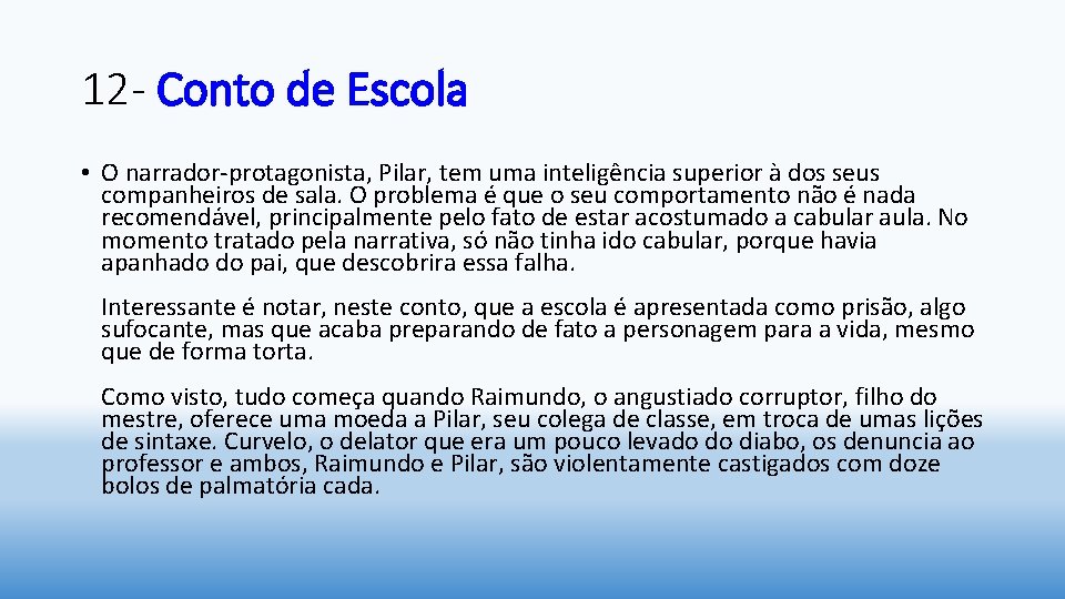 12 - Conto de Escola • O narrador-protagonista, Pilar, tem uma inteligência superior à