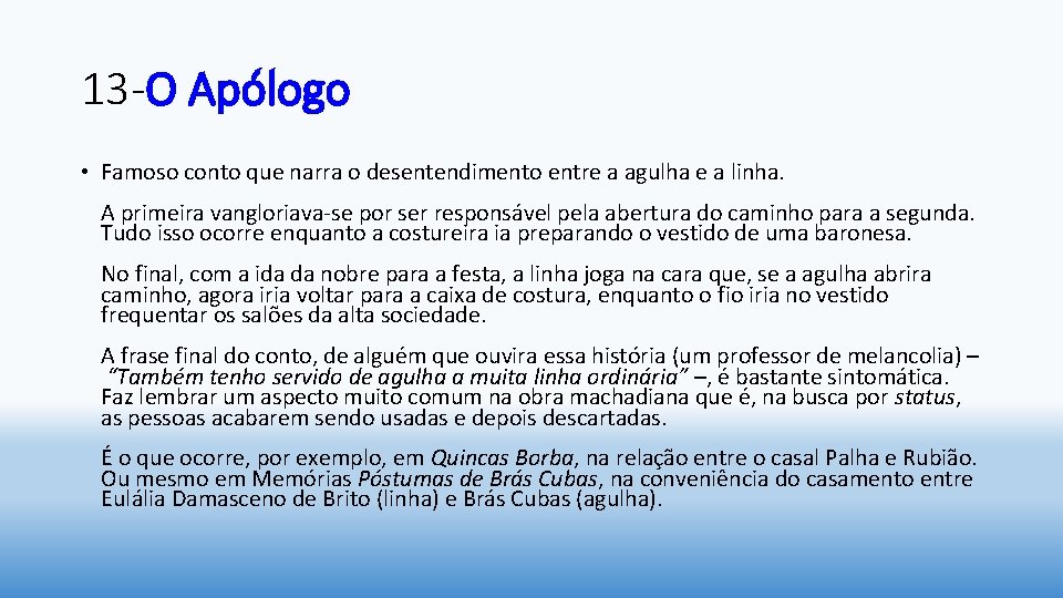 13 -O Apólogo • Famoso conto que narra o desentendimento entre a agulha e