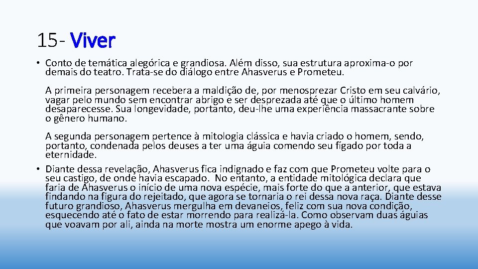 15 - Viver • Conto de temática alegórica e grandiosa. Além disso, sua estrutura