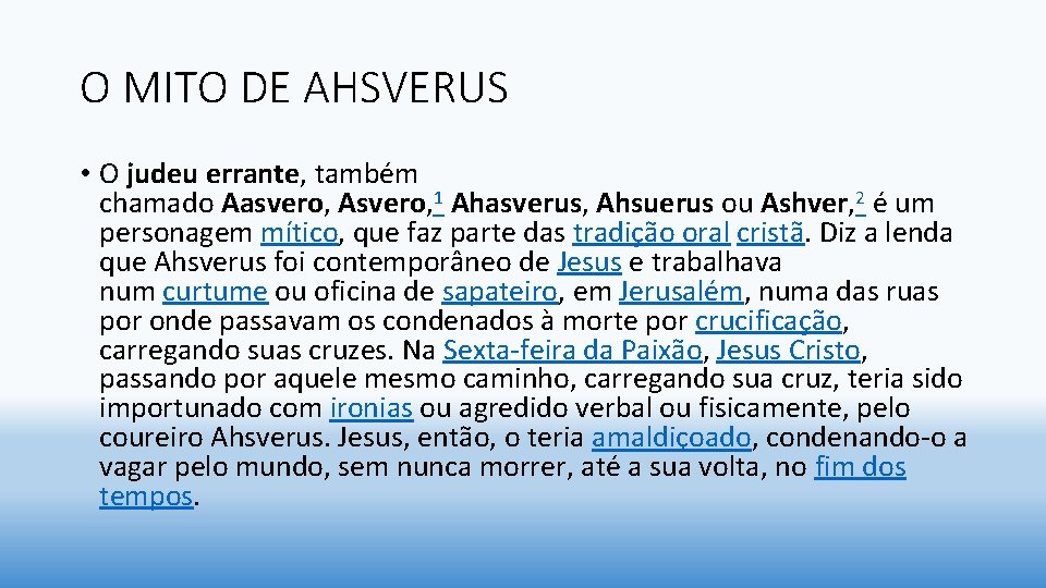 O MITO DE AHSVERUS • O judeu errante, também chamado Aasvero, Asvero, 1 Ahasverus,