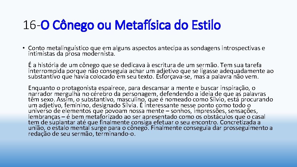 16 -O Cônego ou Metafísica do Estilo • Conto metalinguístico que em alguns aspectos