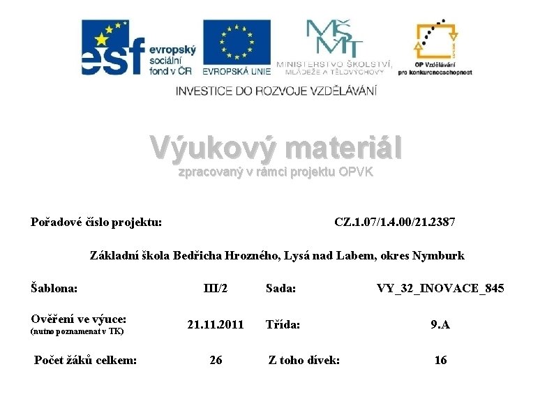 Výukový materiál zpracovaný v rámci projektu OPVK Pořadové číslo projektu: CZ. 1. 07/1. 4.