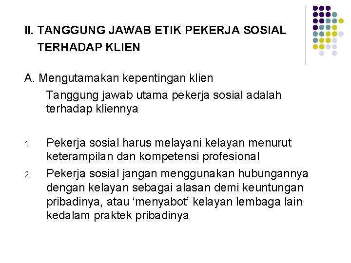 II. TANGGUNG JAWAB ETIK PEKERJA SOSIAL TERHADAP KLIEN A. Mengutamakan kepentingan klien Tanggung jawab