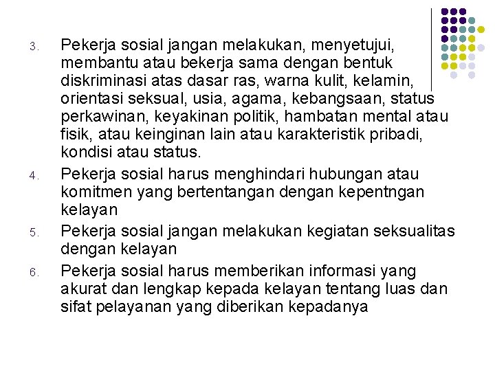 3. 4. 5. 6. Pekerja sosial jangan melakukan, menyetujui, membantu atau bekerja sama dengan