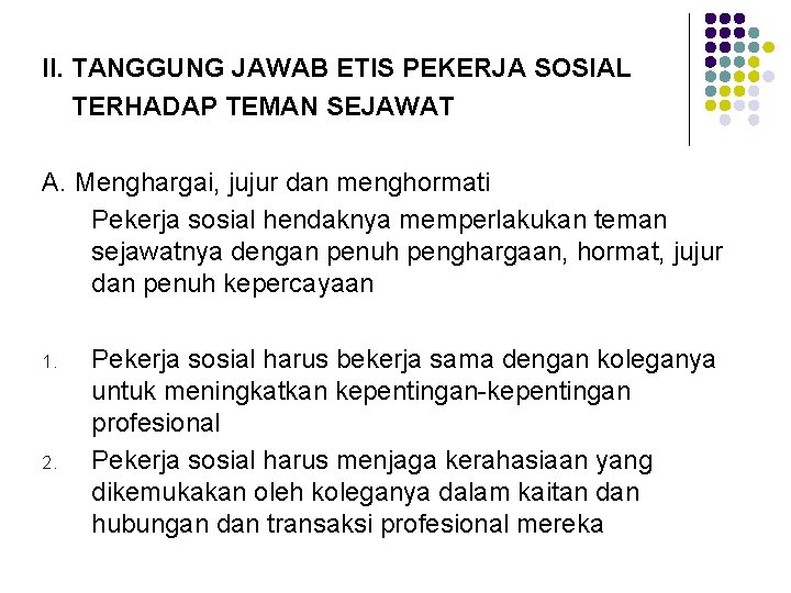 II. TANGGUNG JAWAB ETIS PEKERJA SOSIAL TERHADAP TEMAN SEJAWAT A. Menghargai, jujur dan menghormati