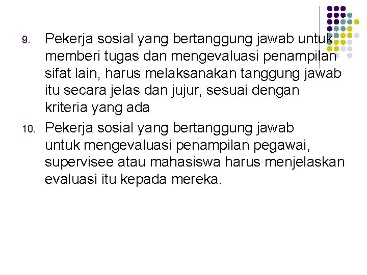 9. 10. Pekerja sosial yang bertanggung jawab untuk memberi tugas dan mengevaluasi penampilan sifat