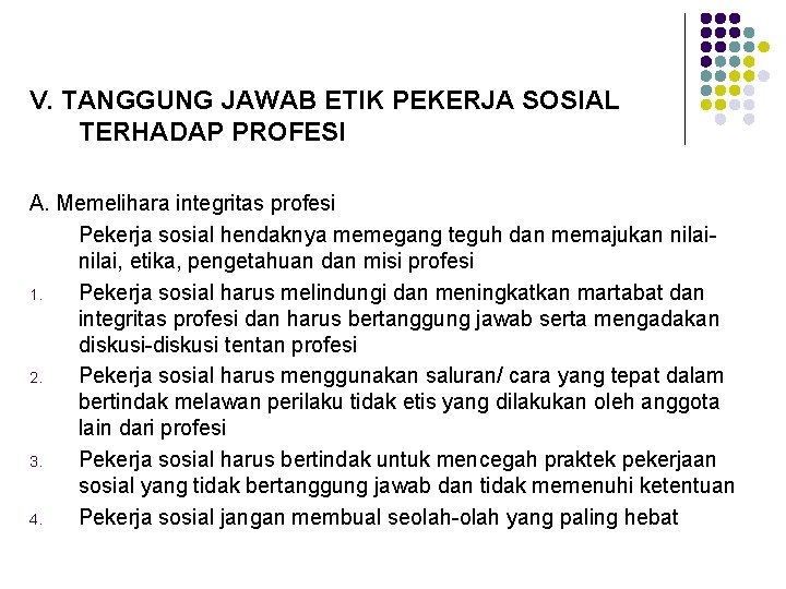 V. TANGGUNG JAWAB ETIK PEKERJA SOSIAL TERHADAP PROFESI A. Memelihara integritas profesi Pekerja sosial