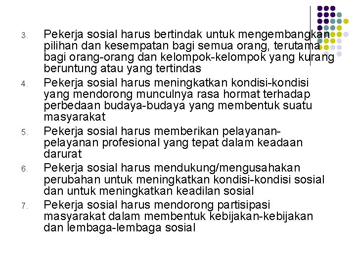3. 4. 5. 6. 7. Pekerja sosial harus bertindak untuk mengembangkan pilihan dan kesempatan
