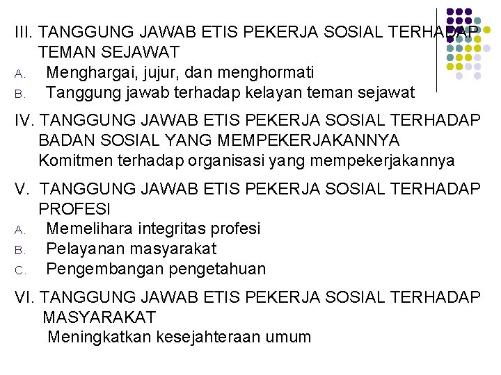 III. TANGGUNG JAWAB ETIS PEKERJA SOSIAL TERHADAP TEMAN SEJAWAT A. Menghargai, jujur, dan menghormati