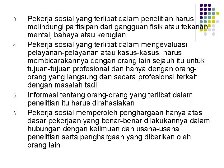 3. 4. 5. 6. Pekerja sosial yang terlibat dalam penelitian harus melindungi partisipan dari