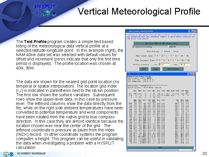 Vertical Meteorological Profile The Text Profile program creates a simple text based listing of