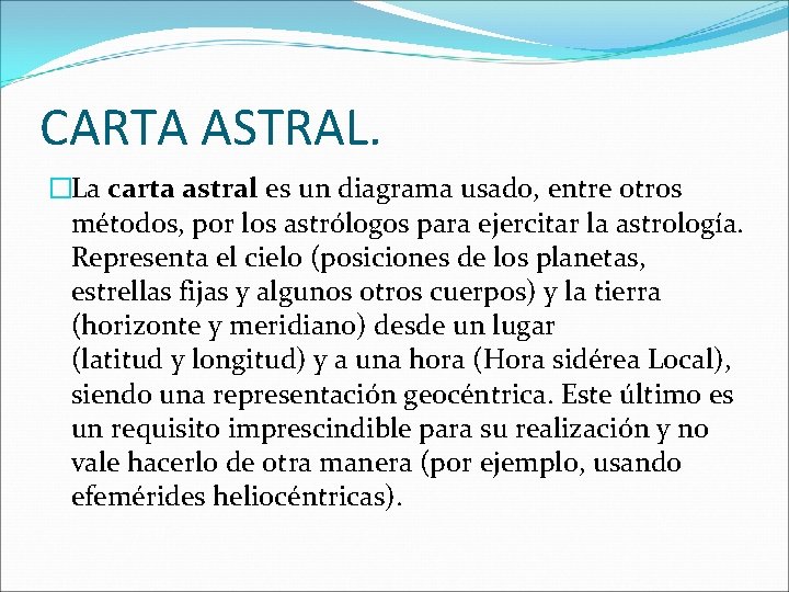 CARTA ASTRAL. �La carta astral es un diagrama usado, entre otros métodos, por los