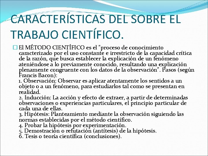 CARACTERÍSTICAS DEL SOBRE EL TRABAJO CIENTÍFICO. � El MÉTODO CIENTÍFICO es el "proceso de