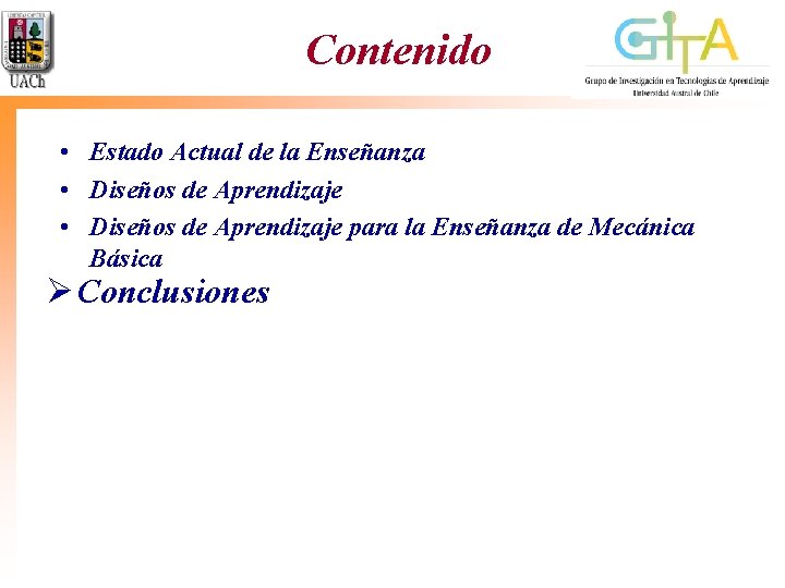 Contenido • Estado Actual de la Enseñanza • Diseños de Aprendizaje para la Enseñanza Contenido • Estado Actual de la Enseñanza • Diseños de Aprendizaje para la Enseñanza
