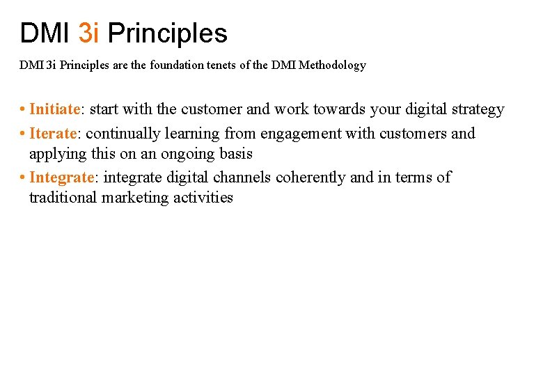 DMI 3 i Principles are the foundation tenets of the DMI Methodology • Initiate: