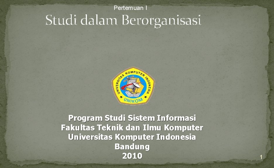 Pertemuan I Studi dalam Berorganisasi Program Studi Sistem Informasi Fakultas Teknik dan Ilmu Komputer