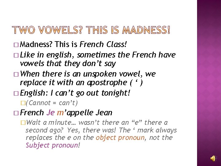 � Madness? This is French Class! � Like in english, sometimes the French have