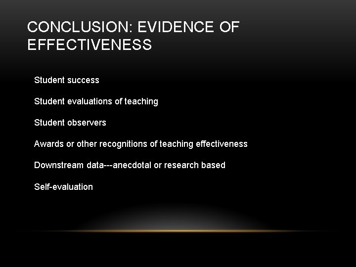 CONCLUSION: EVIDENCE OF EFFECTIVENESS Student success Student evaluations of teaching Student observers Awards or