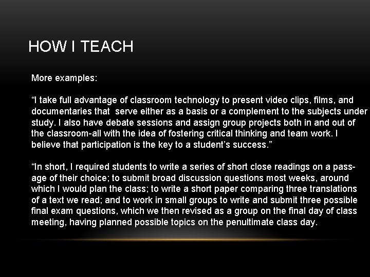 HOW I TEACH More examples: “I take full advantage of classroom technology to present