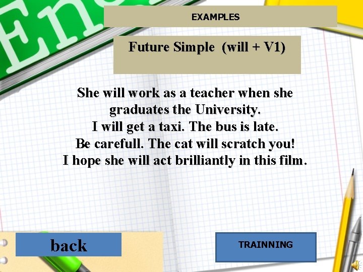 EXAMPLES Future Simple (will + V 1) She will work as a teacher when