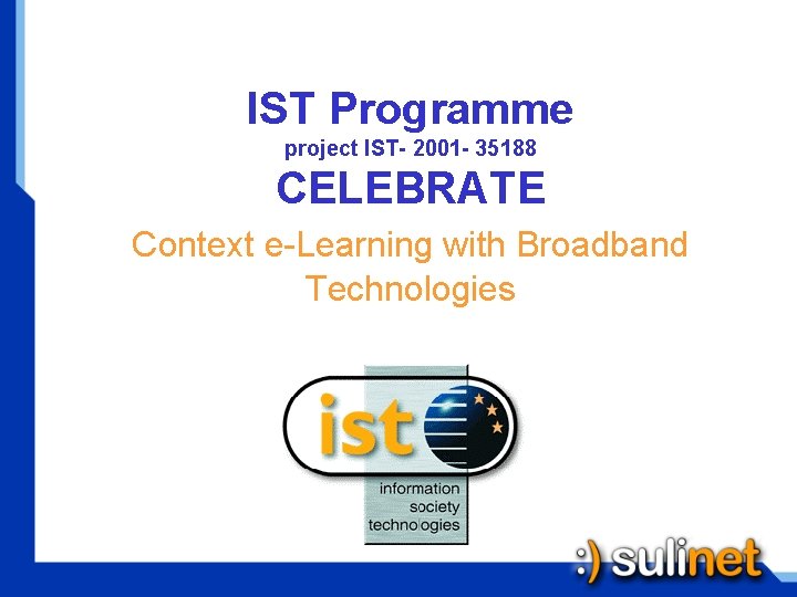 IST Programme project IST- 2001 - 35188 CELEBRATE Context e-Learning with Broadband Technologies 