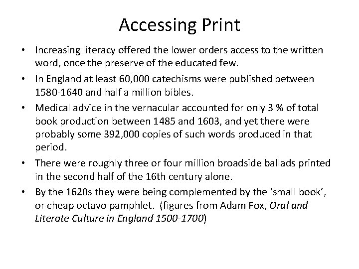 Accessing Print • Increasing literacy offered the lower orders access to the written word, Accessing Print • Increasing literacy offered the lower orders access to the written word,