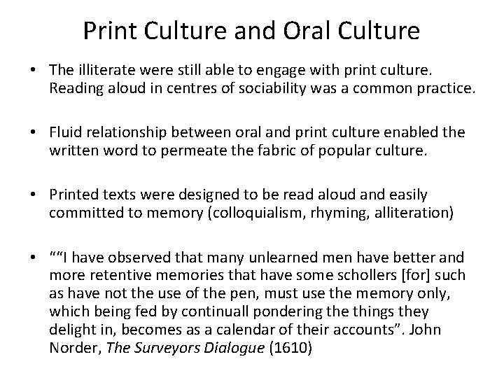 Print Culture and Oral Culture • The illiterate were still able to engage with Print Culture and Oral Culture • The illiterate were still able to engage with