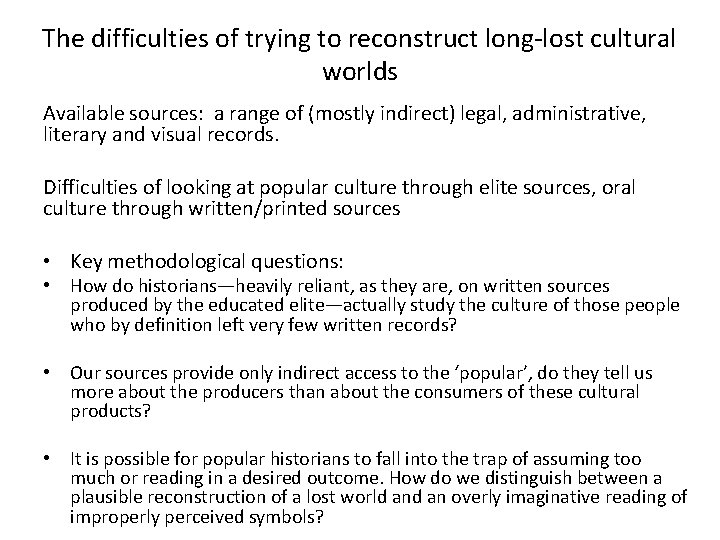 The difficulties of trying to reconstruct long-lost cultural worlds Available sources: a range of The difficulties of trying to reconstruct long-lost cultural worlds Available sources: a range of