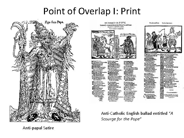 Point of Overlap I: Print Anti-Catholic English ballad entitled “A Scourge for the Pope” Point of Overlap I: Print Anti-Catholic English ballad entitled “A Scourge for the Pope”