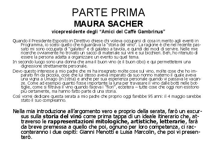 PARTE PRIMA MAURA SACHER vicepresidente degli “Amici del Caffè Gambrinus” Quando il Presidente Esposito