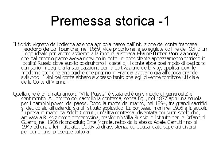 Premessa storica -1 Il florido vigneto dell’odierna azienda agricola nasce dall’intuizione del conte francese