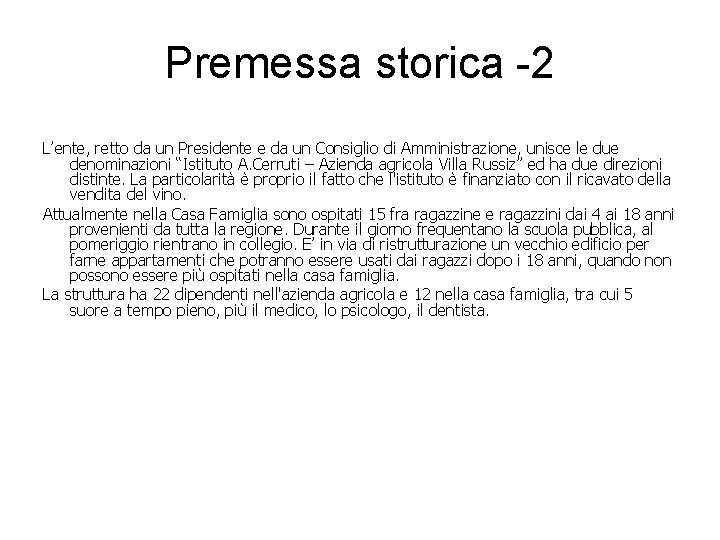 Premessa storica -2 L’ente, retto da un Presidente e da un Consiglio di Amministrazione,