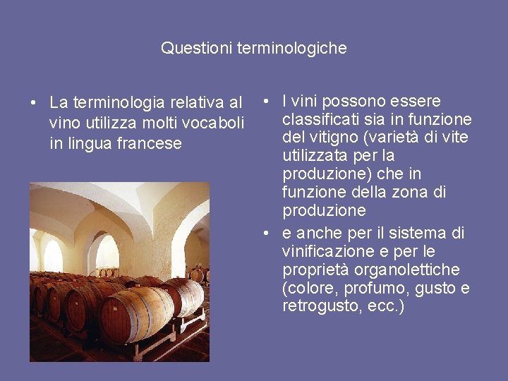 Questioni terminologiche • La terminologia relativa al vino utilizza molti vocaboli in lingua francese