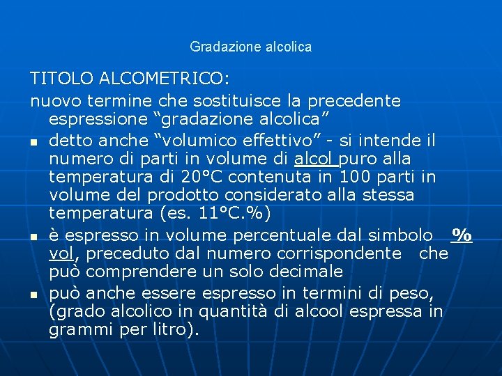 Gradazione alcolica TITOLO ALCOMETRICO: nuovo termine che sostituisce la precedente espressione “gradazione alcolica” n