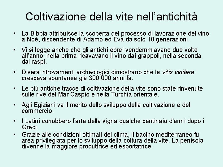 Coltivazione della vite nell’antichità • La Bibbia attribuisce la scoperta del processo di lavorazione