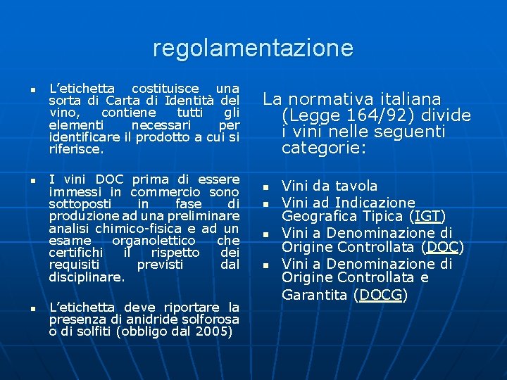 regolamentazione n n n L’etichetta costituisce una sorta di Carta di Identità del vino,