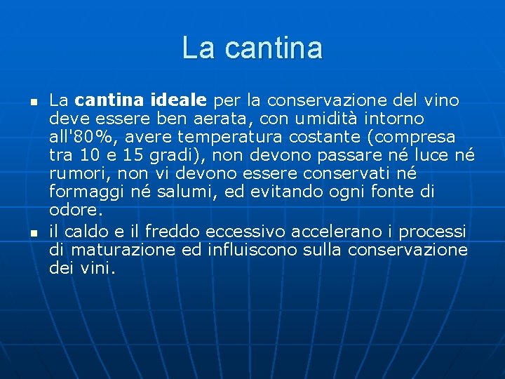 La cantina n n La cantina ideale per la conservazione del vino deve essere