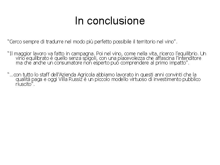 In conclusione “Cerco sempre di tradurre nel modo più perfetto possibile il territorio nel