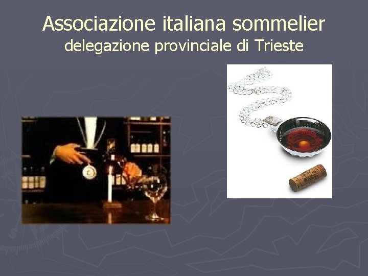 Associazione italiana sommelier delegazione provinciale di Trieste 