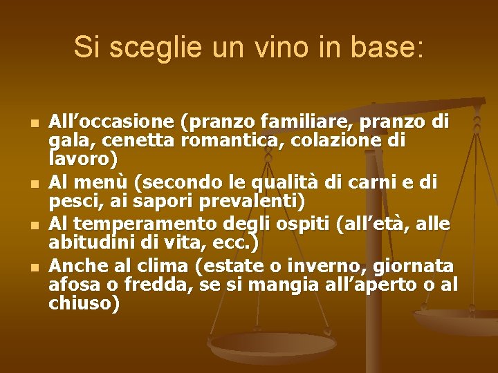 Si sceglie un vino in base: n n All’occasione (pranzo familiare, pranzo di gala,