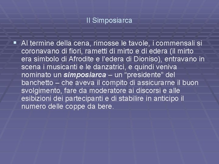 Il Simposiarca § Al termine della cena, rimosse le tavole, i commensali si coronavano