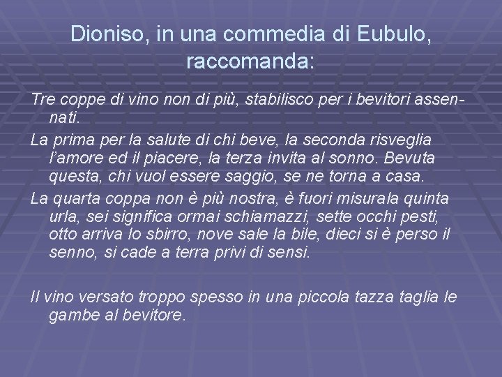 Dioniso, in una commedia di Eubulo, raccomanda: Tre coppe di vino non di più,