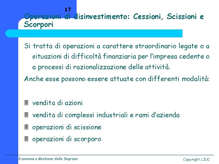 17 Operazioni di disinvestimento: Cessioni, Scissioni e Scorpori Si tratta di operazioni a carattere