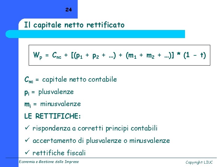 24 Il capitale netto rettificato Wp = Cnc + [(p 1 + p 2