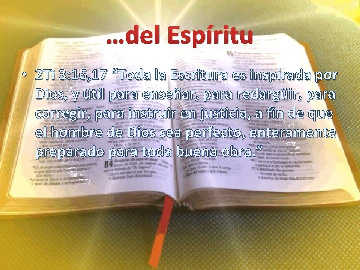 …del Espíritu • 2 Ti 3: 16, 17 “Toda la Escritura es inspirada por