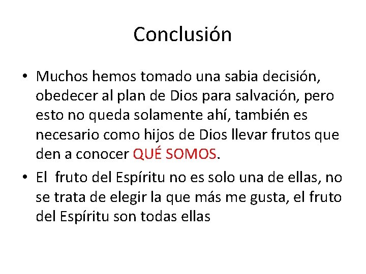 Conclusión • Muchos hemos tomado una sabia decisión, obedecer al plan de Dios para